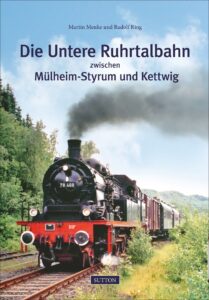 Buch-Cover zu "Die Untere Ruhrtalbahn zwischen Mülheim-Styrum und Kettwig"